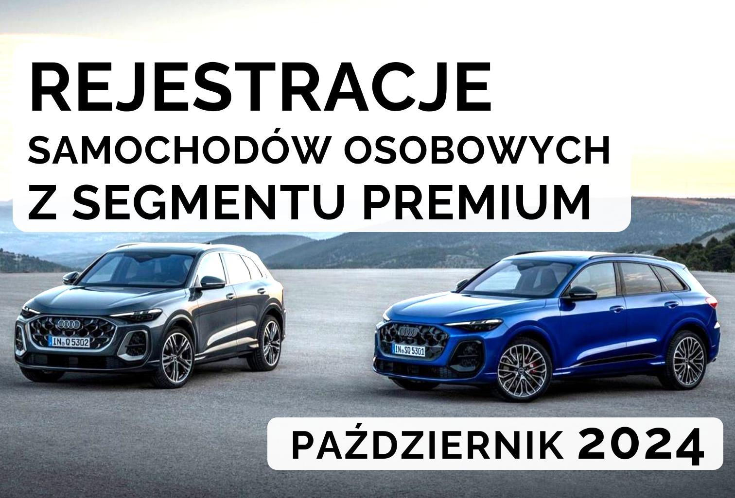 Rejestracje samochodów klasy premium – październik 2024